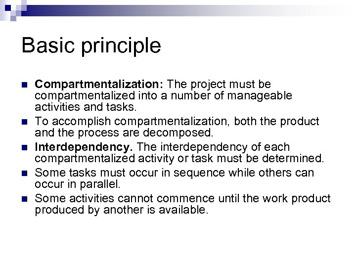 Basic principle n n n Compartmentalization: The project must be compartmentalized into a number