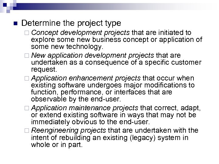 n Determine the project type ¨ Concept development projects that are initiated to explore