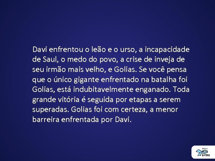 Davi enfrentou o leão e o urso, a incapacidade de Saul, o medo do