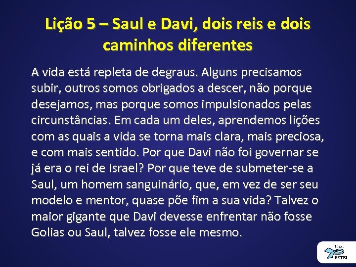 Lição 5 – Saul e Davi, dois reis e dois caminhos diferentes A vida