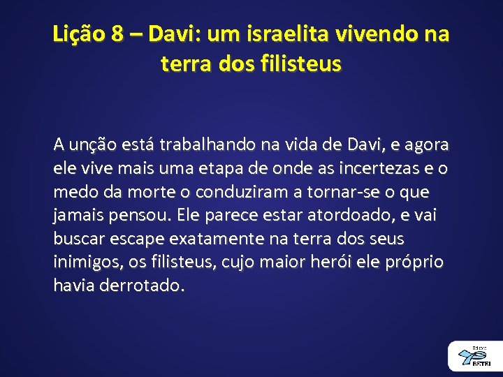 Lição 8 – Davi: um israelita vivendo na terra dos filisteus A unção está