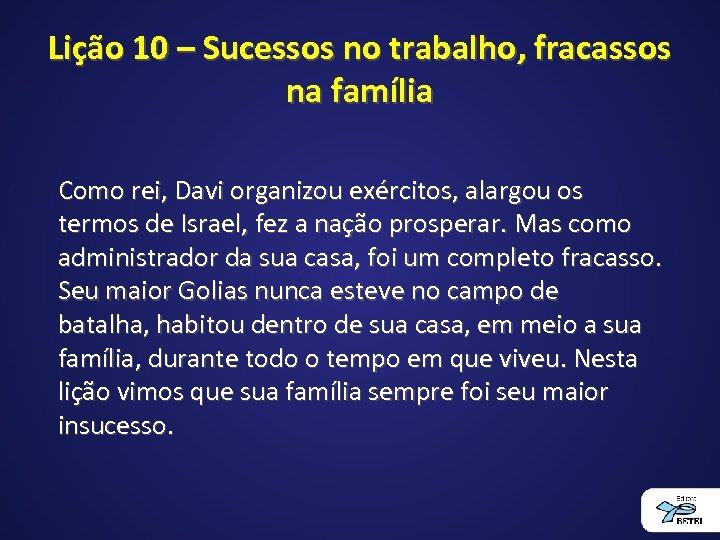 Lição 10 – Sucessos no trabalho, fracassos na família Como rei, Davi organizou exércitos,