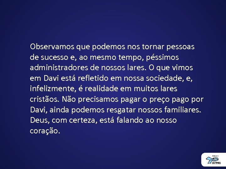 Observamos que podemos nos tornar pessoas de sucesso e, ao mesmo tempo, péssimos administradores