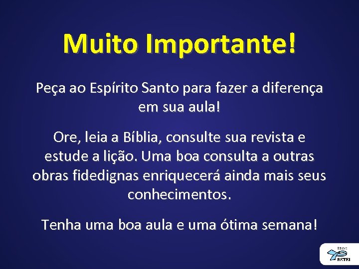 Muito Importante! Peça ao Espírito Santo para fazer a diferença em sua aula! Ore,