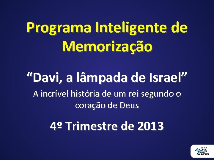 Programa Inteligente de Memorização “Davi, a lâmpada de Israel” A incrível história de um