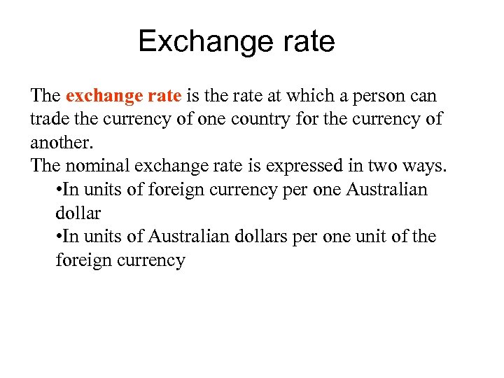 Exchange rate The exchange rate is the rate at which a person can trade