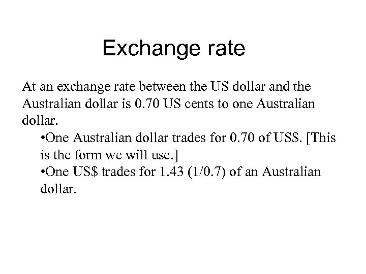 Exchange rate At an exchange rate between the US dollar and the Australian dollar