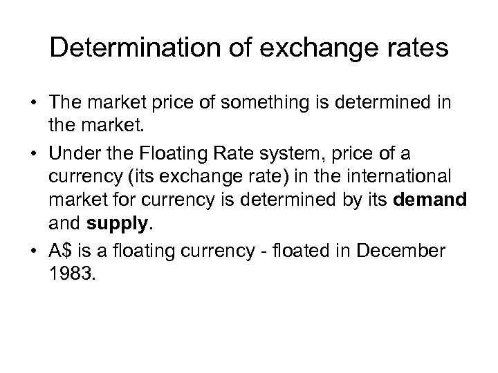 Determination of exchange rates • The market price of something is determined in the