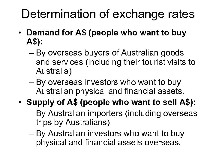 Determination of exchange rates • Demand for A$ (people who want to buy A$):