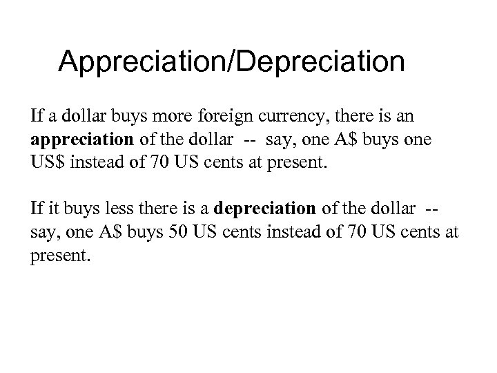 Appreciation/Depreciation If a dollar buys more foreign currency, there is an appreciation of the