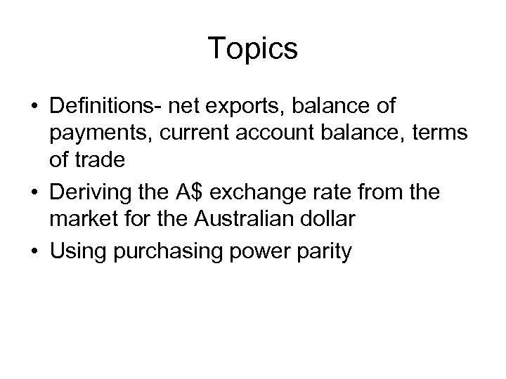 Topics • Definitions- net exports, balance of payments, current account balance, terms of trade