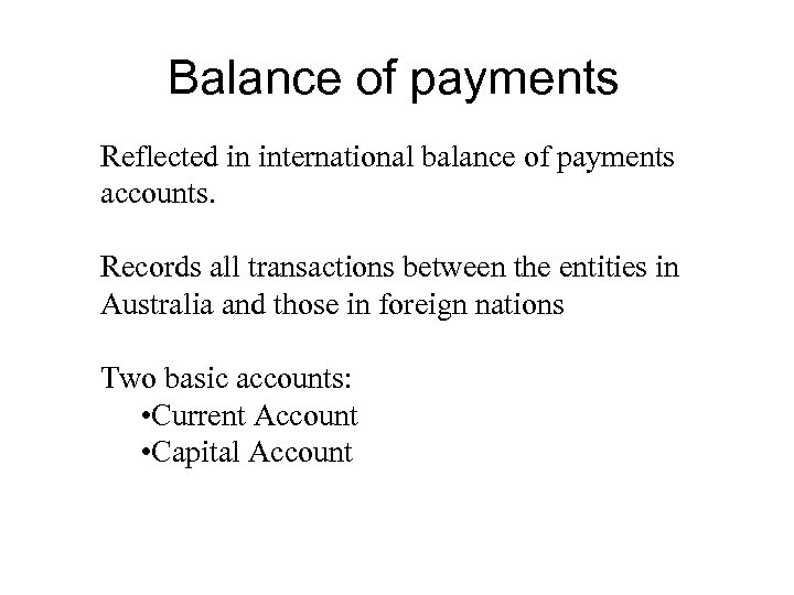 Balance of payments Reflected in international balance of payments accounts. Records all transactions between