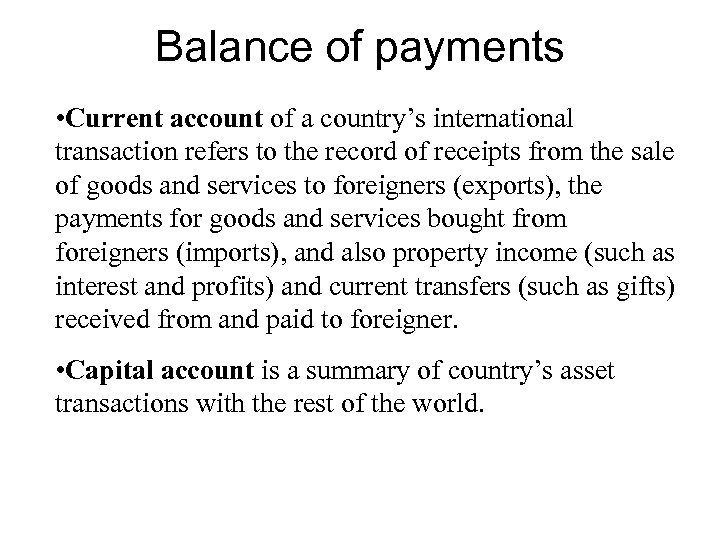 Balance of payments • Current account of a country’s international transaction refers to the