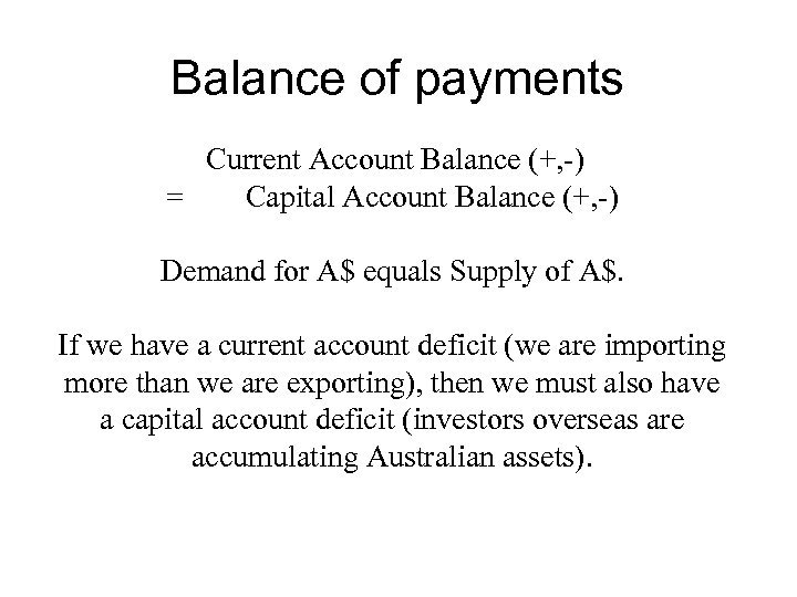 Balance of payments Current Account Balance (+, -) = Capital Account Balance (+, -)