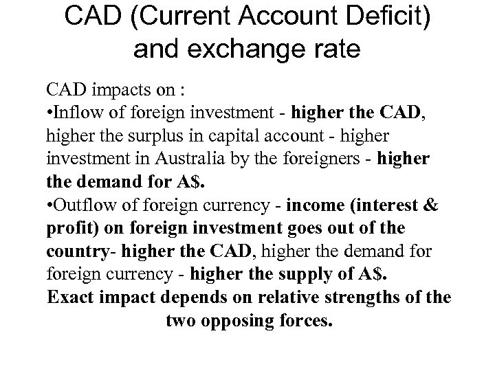 CAD (Current Account Deficit) and exchange rate CAD impacts on : • Inflow of