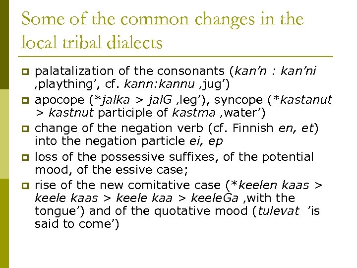 Some of the common changes in the local tribal dialects p p palatalization of