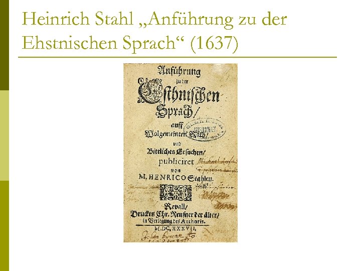 Heinrich Stahl „Anführung zu der Ehstnischen Sprach“ (1637) 