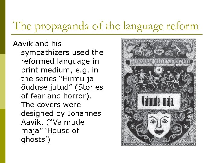 The propaganda of the language reform Aavik and his sympathizers used the reformed language