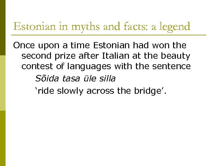 Estonian in myths and facts: a legend Once upon a time Estonian had won