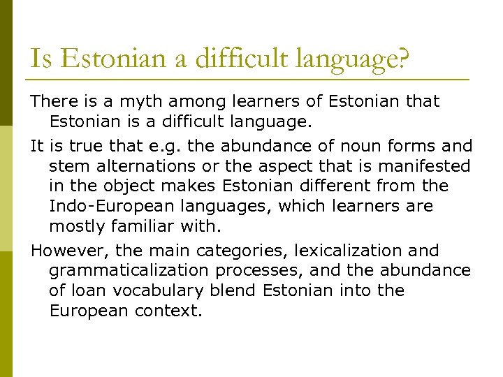 Is Estonian a difficult language? There is a myth among learners of Estonian that