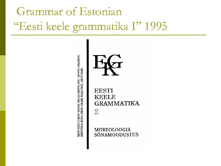 Grammar of Estonian “Eesti keele grammatika I” 1995 