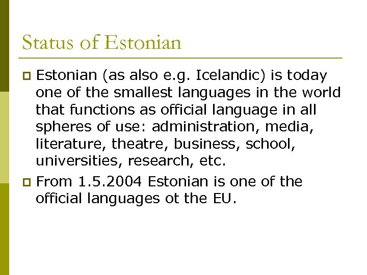 Status of Estonian (as also e. g. Icelandic) is today one of the smallest