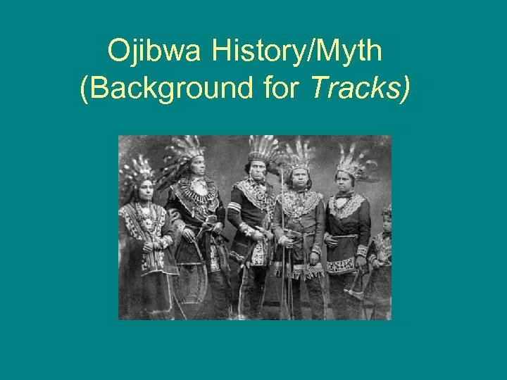 Ojibwa History/Myth (Background for Tracks) 