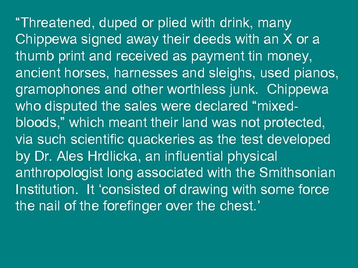 “Threatened, duped or plied with drink, many Chippewa signed away their deeds with an