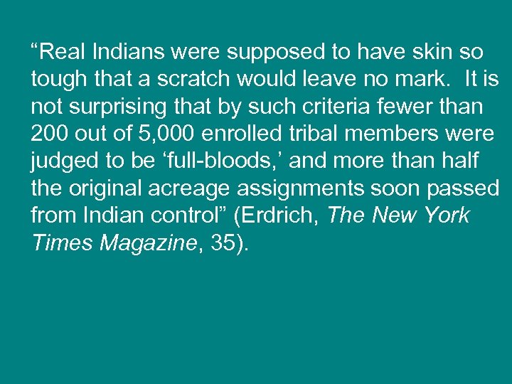 “Real Indians were supposed to have skin so tough that a scratch would leave