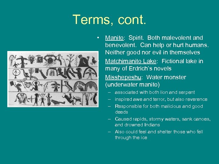 Terms, cont. • Manito: Spirit. Both malevolent and benevolent. Can help or hurt humans.