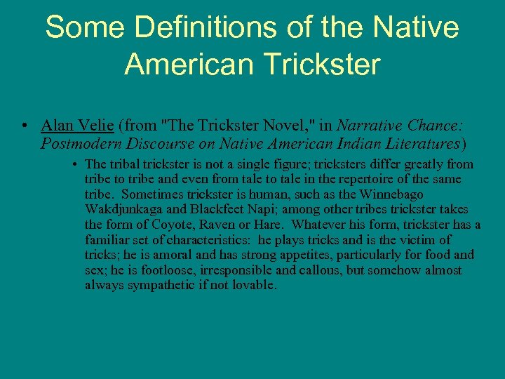 Some Definitions of the Native American Trickster • Alan Velie (from "The Trickster Novel,