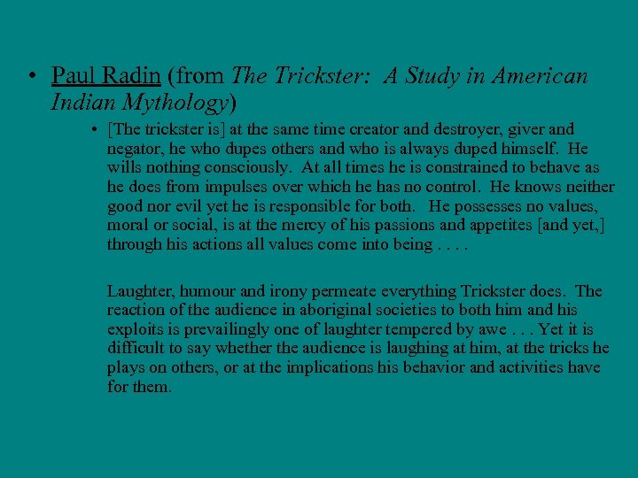  • Paul Radin (from The Trickster: A Study in American Indian Mythology) •