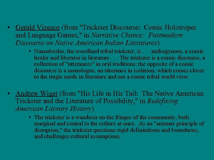  • Gerald Vizenor (from "Trickster Discourse: Comic Holotropes and Language Games, " in