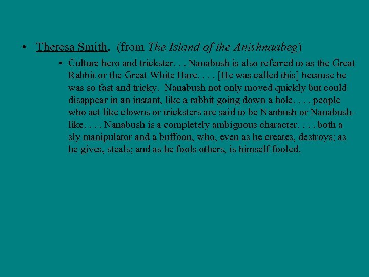  • Theresa Smith. (from The Island of the Anishnaabeg) • Culture hero and