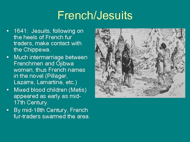 French/Jesuits • 1641: Jesuits, following on the heels of French fur traders, make contact