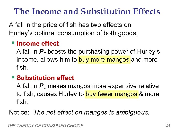 The Income and Substitution Effects A fall in the price of fish has two