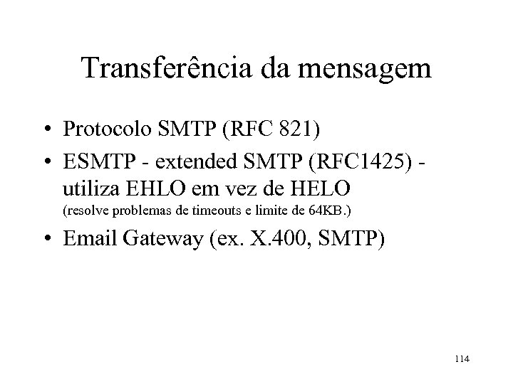 Transferência da mensagem • Protocolo SMTP (RFC 821) • ESMTP - extended SMTP (RFC