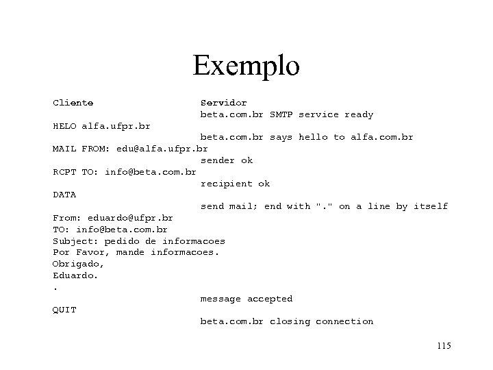 Exemplo Cliente Servidor beta. com. br SMTP service ready HELO alfa. ufpr. br beta.
