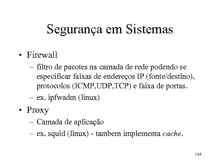 Segurança em Sistemas • Firewall – filtro de pacotes na camada de rede podendo