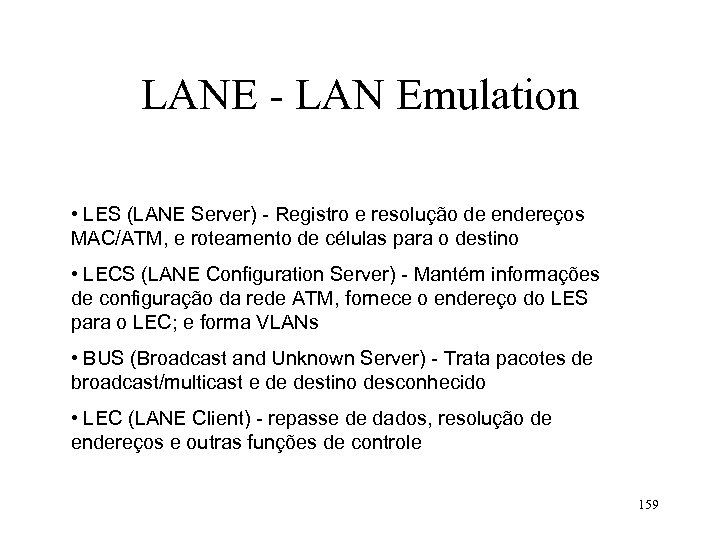 LANE - LAN Emulation • LES (LANE Server) - Registro e resolução de endereços