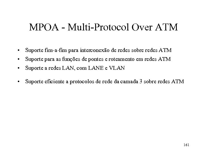 MPOA - Multi-Protocol Over ATM • Suporte fim-a-fim para interconexão de redes sobre redes