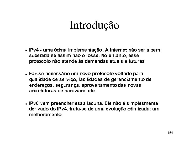 Introdução · IPv 4 - uma ótima implementação. A Internet não seria bem sucedida