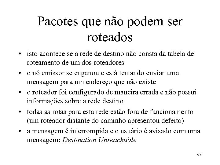 Pacotes que não podem ser roteados • isto acontece se a rede de destino