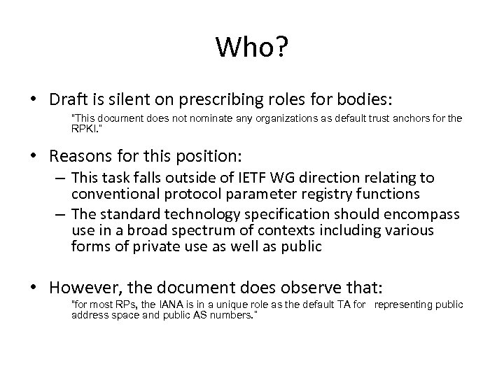 Who? • Draft is silent on prescribing roles for bodies: “This document does not