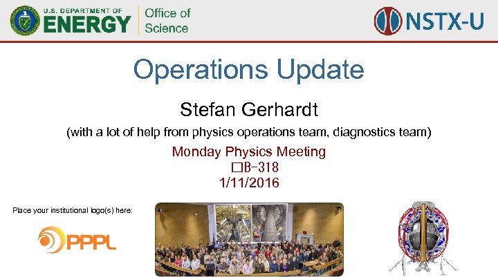 Operations Update Stefan Gerhardt (with a lot of help from physics operations team, diagnostics