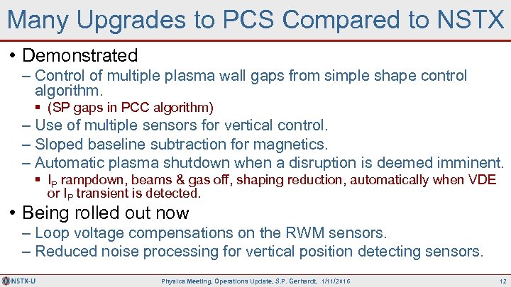 Many Upgrades to PCS Compared to NSTX • Demonstrated – Control of multiple plasma
