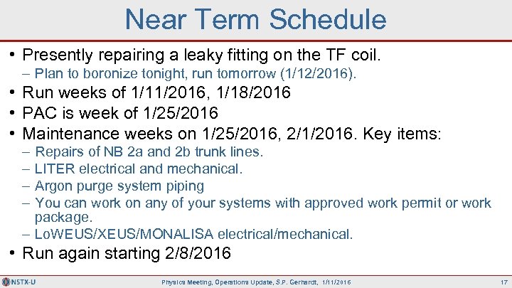 Near Term Schedule • Presently repairing a leaky fitting on the TF coil. –