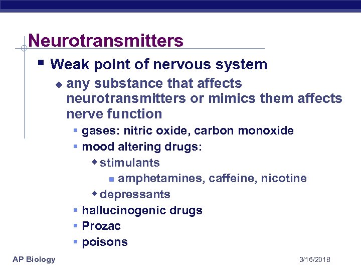 Neurotransmitters § Weak point of nervous system u any substance that affects neurotransmitters or