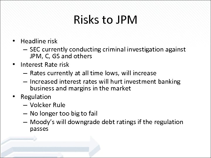 Risks to JPM • Headline risk – SEC currently conducting criminal investigation against JPM,