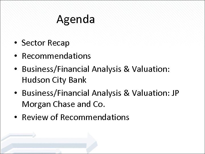 Agenda • Sector Recap • Recommendations • Business/Financial Analysis & Valuation: Hudson City Bank